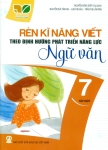 RÈN KĨ NĂNG VIẾT THEO ĐỊNH HƯỚNG PHÁT TRIỂN NĂNG LỰC NGỮ VĂN LỚP 7 - TẬP 1 (Kết nối tri thức với cuộc sống)